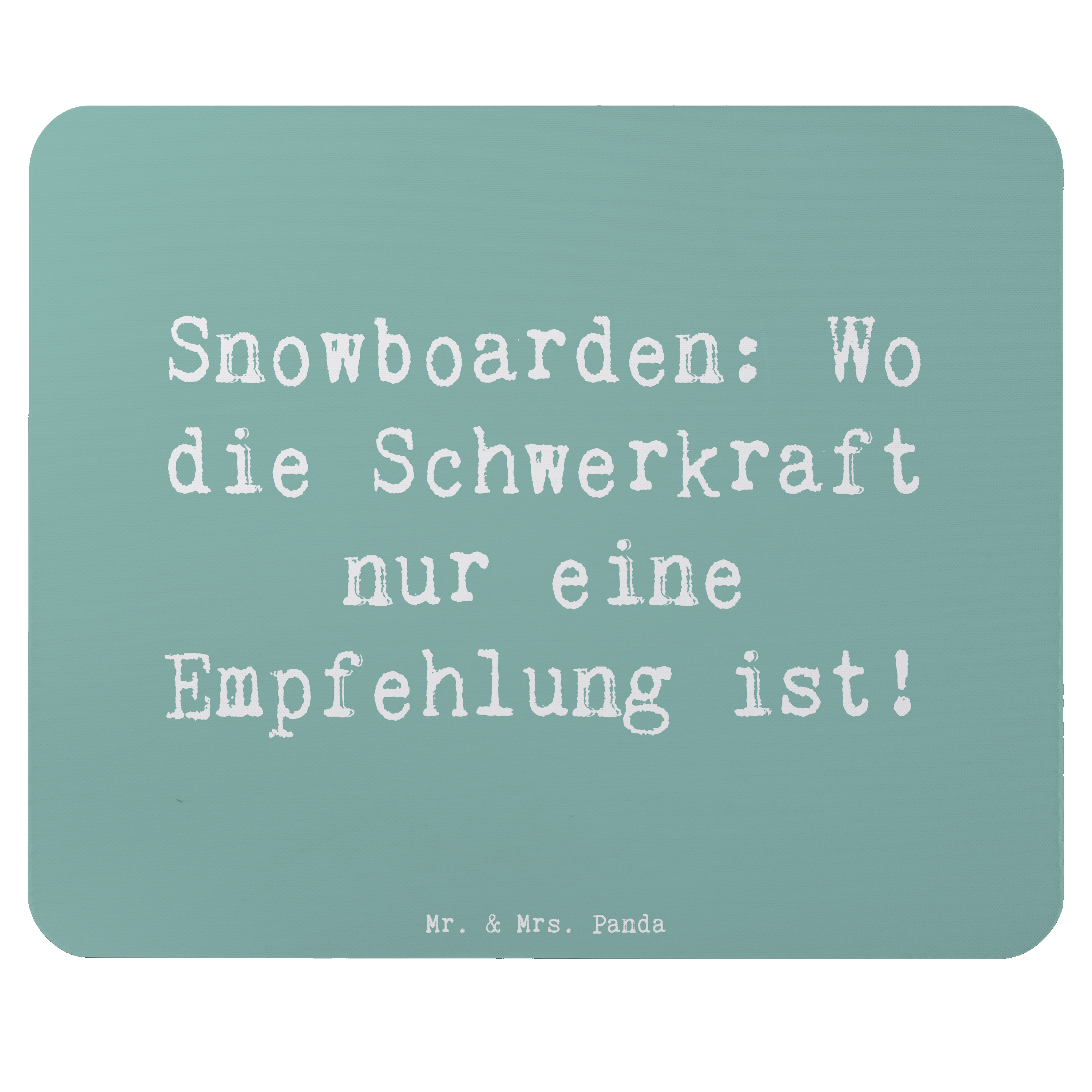 Mauspad Spruch Snowboarden: Wo die Schwerkraft nur eine Empfehlung ist!