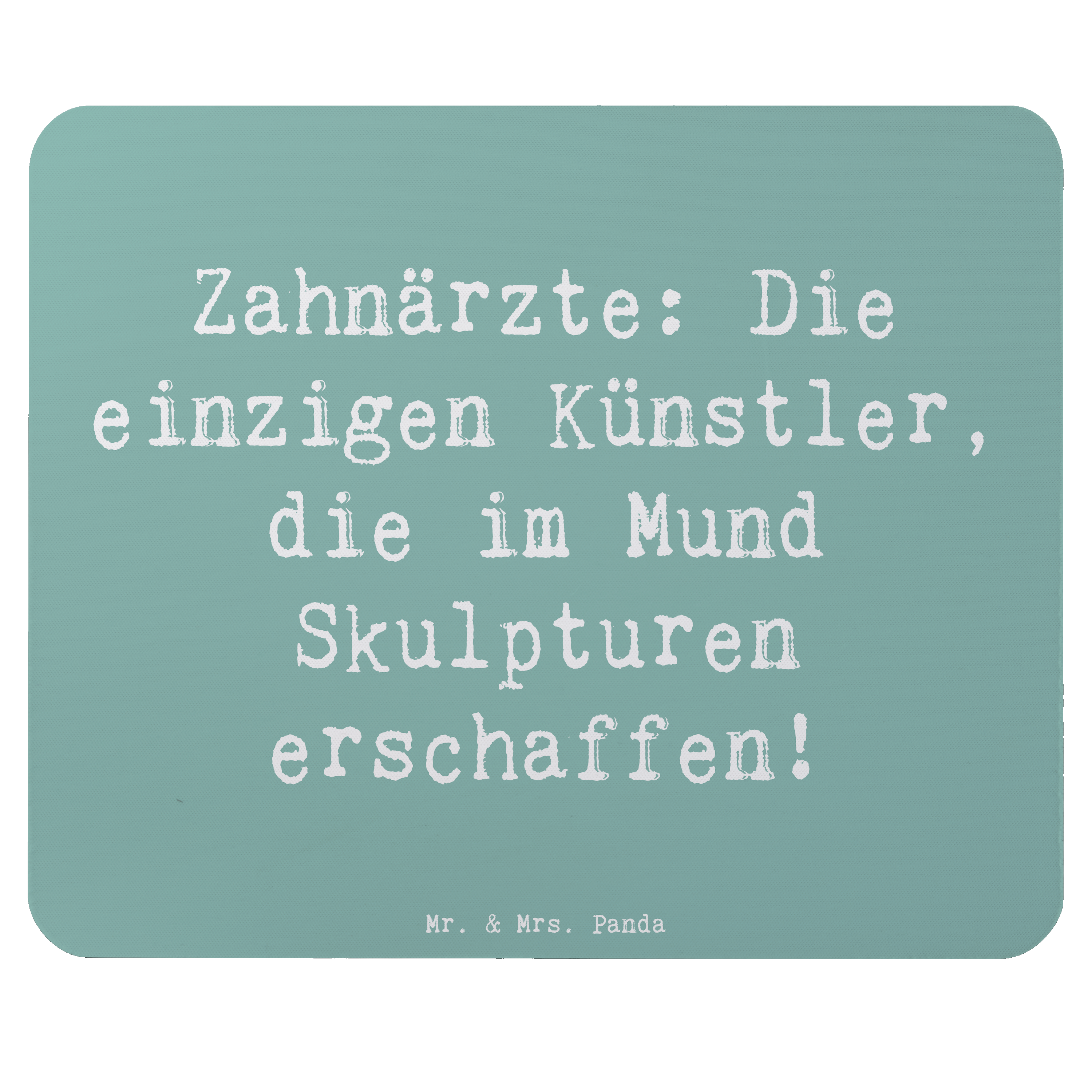 Mauspad Spruch Zahnarzt Künstler