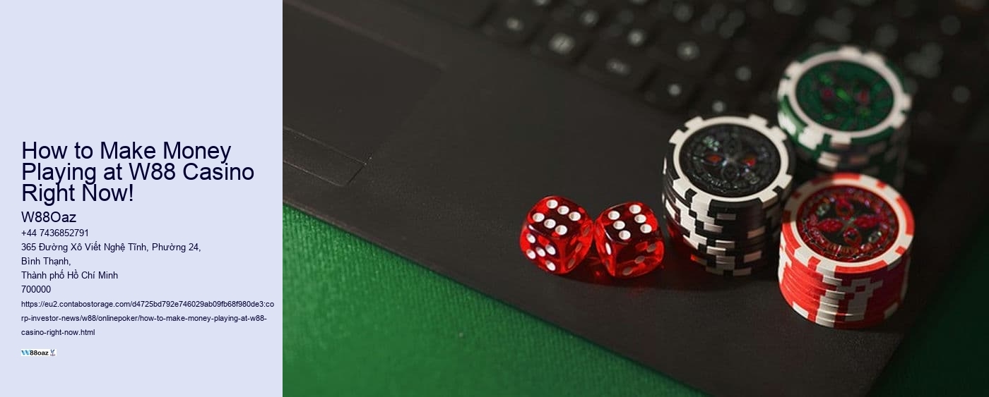 How to Make Money Playing at W88 Casino Right Now! 