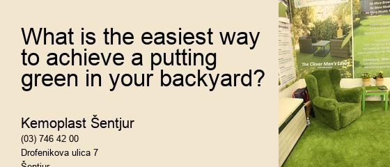 What is the easiest way to achieve a putting green in your backyard? 