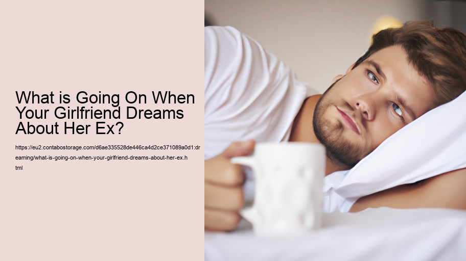 What is Going On When Your Girlfriend Dreams About Her Ex?
