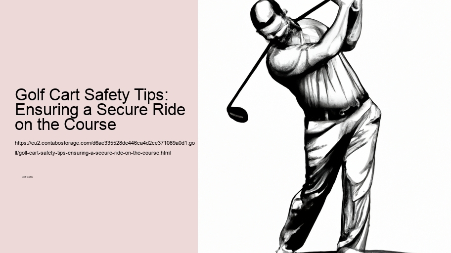 Golf Cart Safety Tips: Ensuring a Secure Ride on the Course