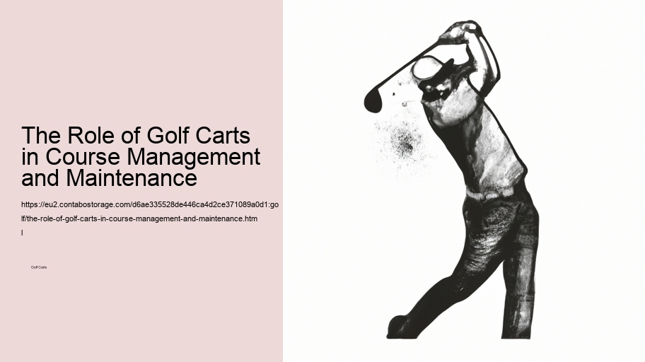 The Role of Golf Carts in Course Management and Maintenance