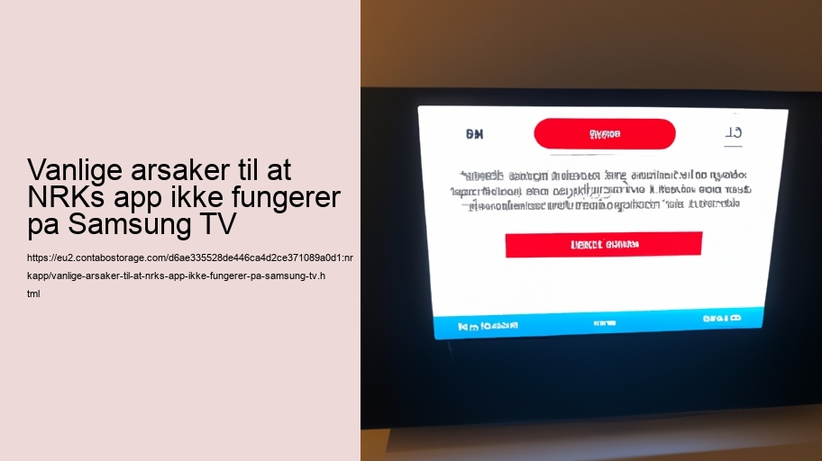 Vanlige arsaker til at NRKs app ikke fungerer pa Samsung TV