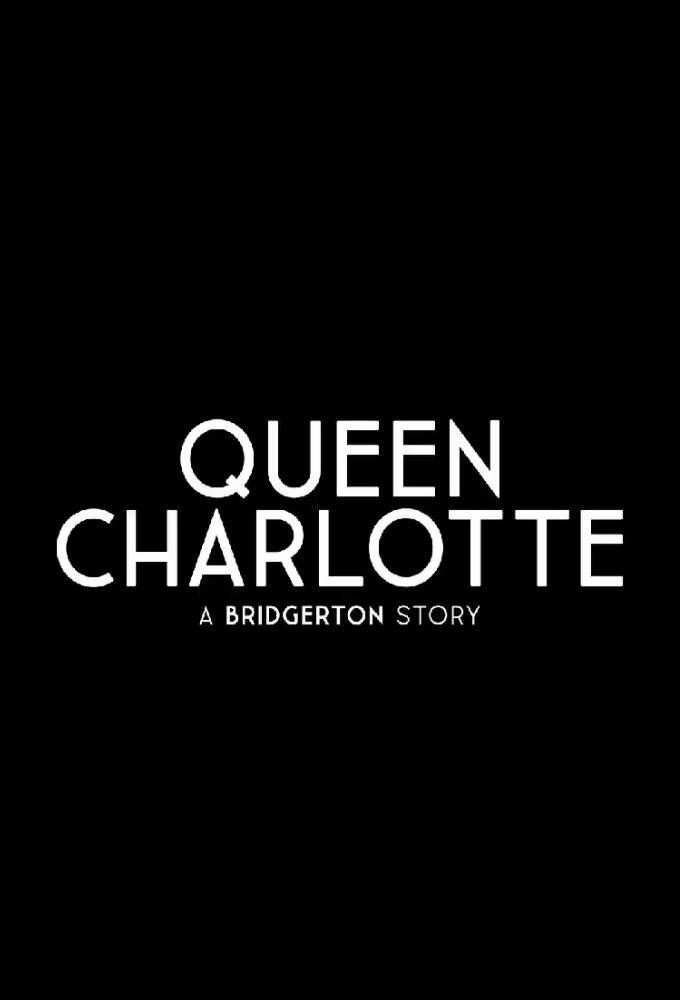 Сериал Королева Шарлотта: История Бриджертонов/Queen Charlotte: A Bridgerton Story онлайн