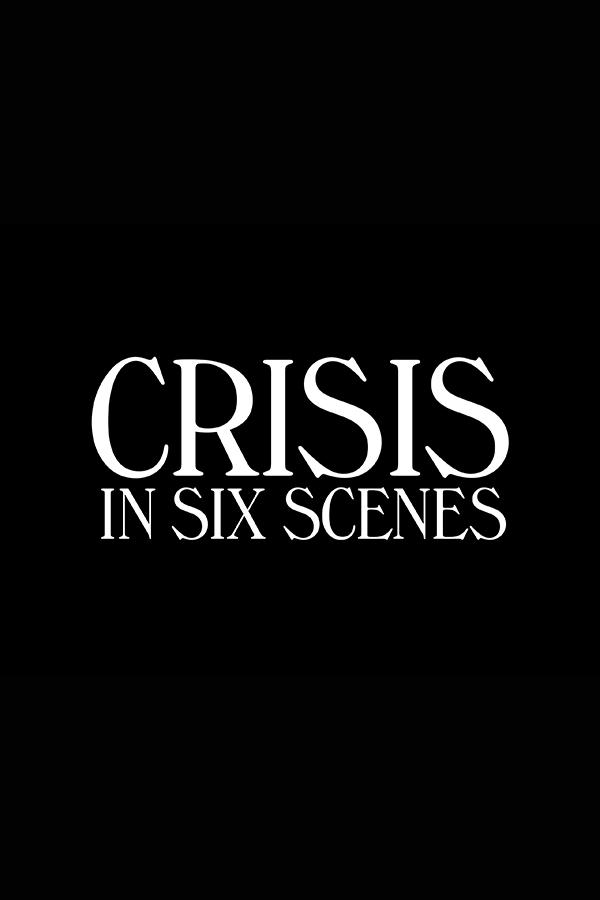 Сериал Кризис в шести сценах/Crisis in Six Scenes онлайн