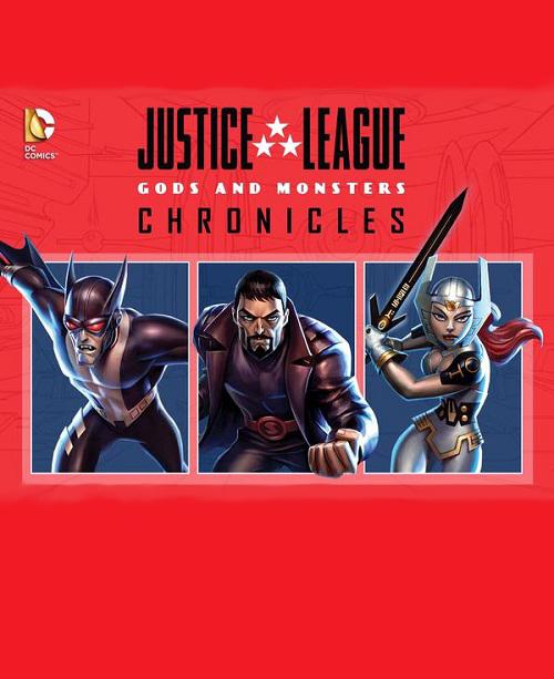 Сериал Лига справедливости: Боги и монстры. Хроники/Justice League: Gods and Monsters Chronicles онлайн