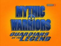 Сериал Мифические воины: Стражи легенды/Mythic Warriors: Guardians of the Legend  1 сезон онлайн
