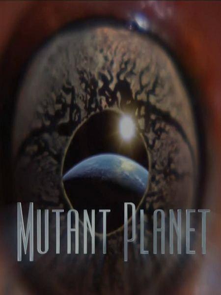 Сериал Планета мутантов/Mutant Planet  1 сезон онлайн