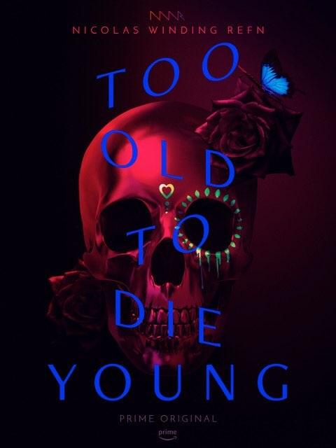 Сериал Слишком стар, чтобы умереть молодым/Too Old to Die Young онлайн