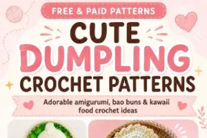 Dumpling Crochet Patterns: A Deep Dive into Amigurumi Dim Sum Design and DIY Craft Strategy