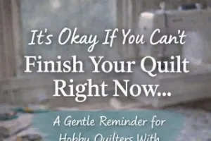 Unfinished Quilting Projects: An Analytical View of Momentum, Burnout, and Creative Pauses