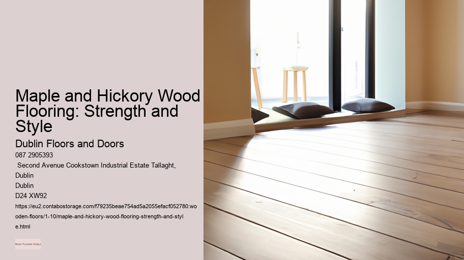 Maple and Hickory Wood Flooring: Strength and Style