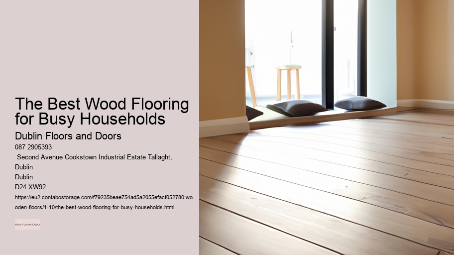 The Best Wood Flooring for Busy Households