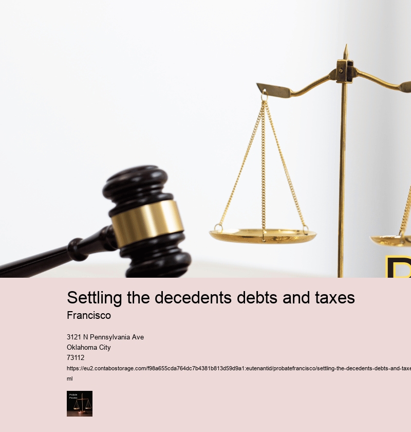 Settling the decedents debts and taxes